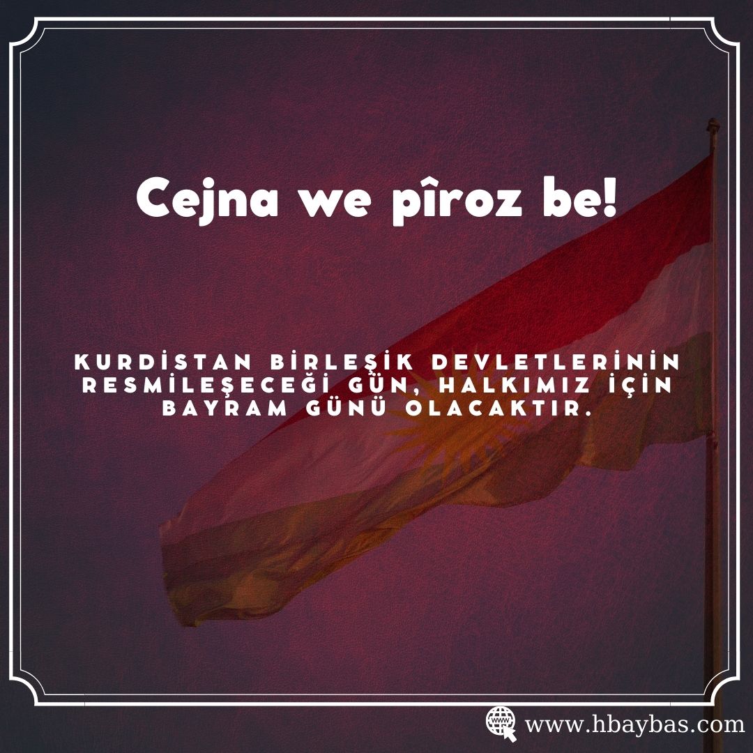 Kurdistan Birleşik Devletleri resmileşeceği gün, halkımız için bayram günü olacaktır.