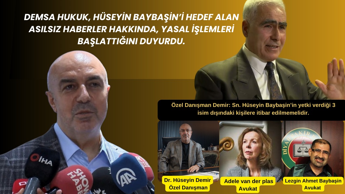 Demsa Hukuk, Hüseyin Baybaşin’i hedef alan asılsız haberler hakkında yasal işlemleri başlattığını duyurdu.
