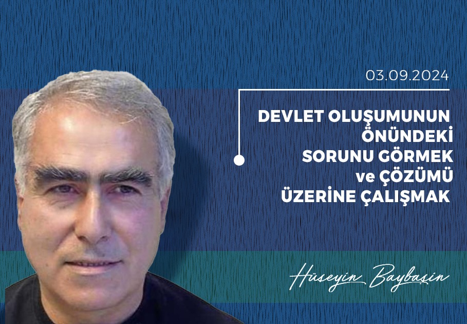 DEVLET OLUŞUMUNUN ÖNÜNDEKİ SORUNU GÖRMEK ve ÇÖZÜMÜ ÜZERİNE ÇALIŞMAK