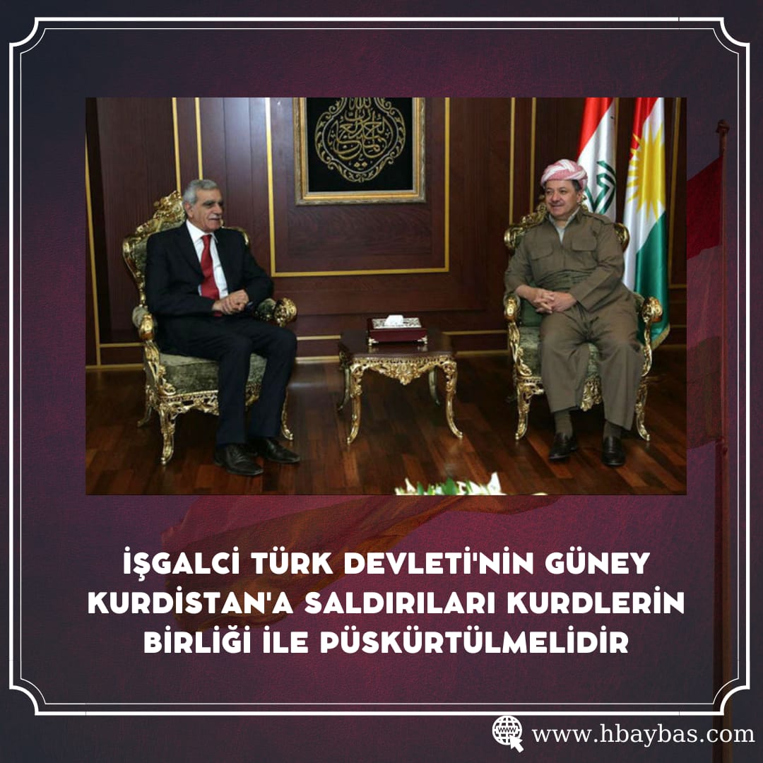 İŞGALCİ TÜRK DEVLETİNİN GÜNEY KURDİSTAN’A SALDIRILARI KURDLERİN BİRLİĞİ İLE PÜSKÜRTÜLMELİDİR