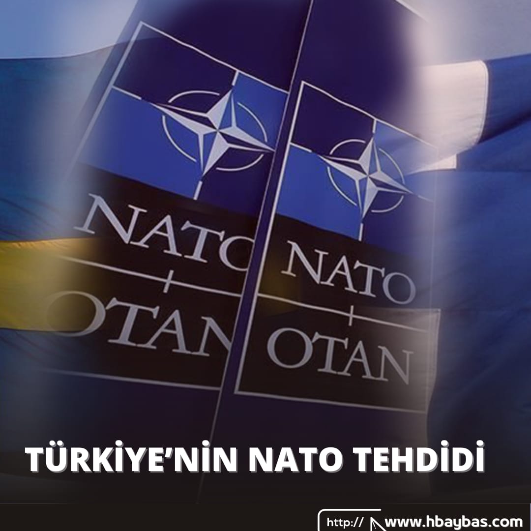 TÜRKİYE’NİN NATO TEHDİDİ