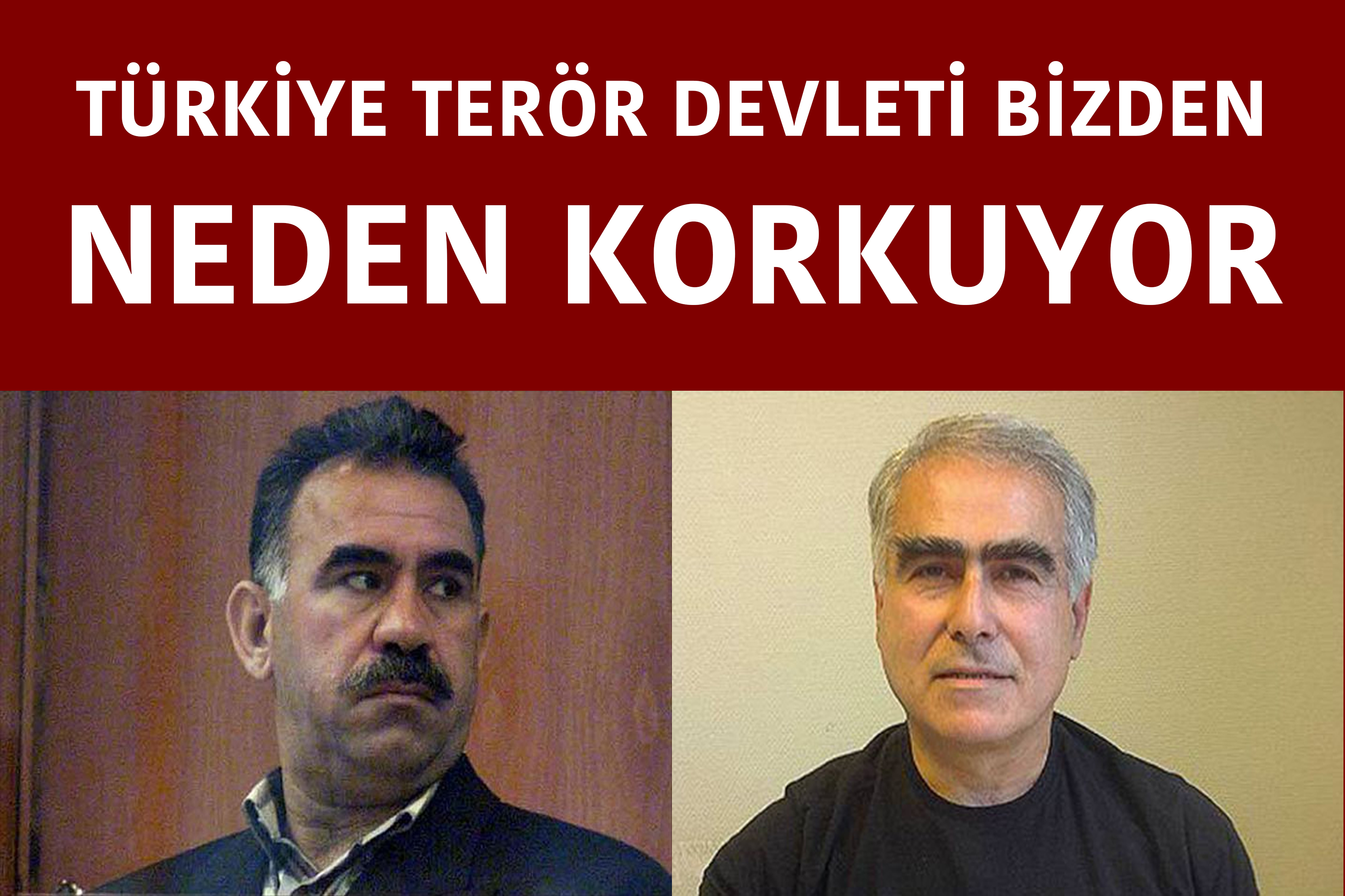 TÜRKİYE TERÖR DEVLETİ BİZDEN NEDEN KORKUYOR?