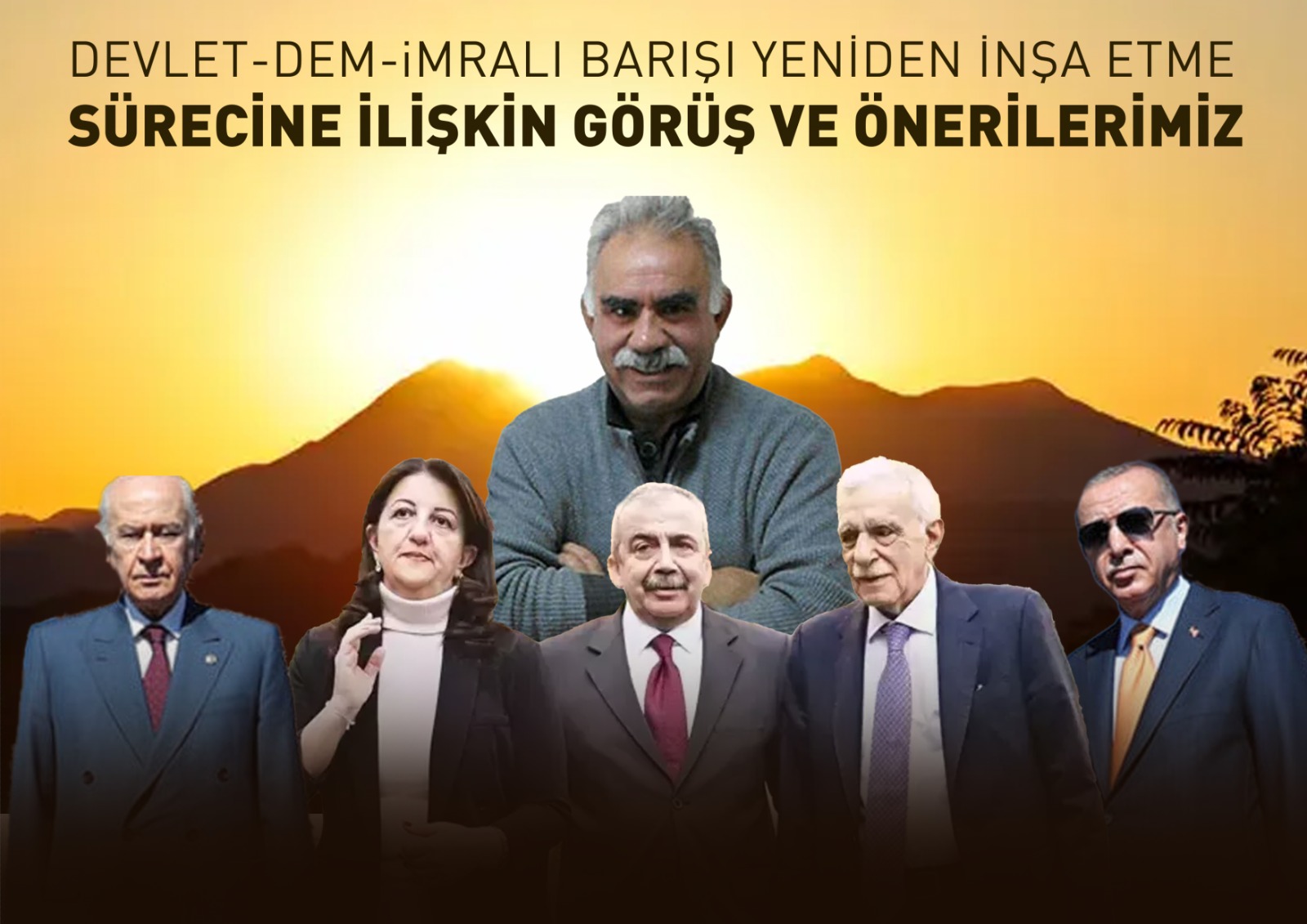 İMRALI GÖRÜŞMELERİNE İLİŞKİN DÜŞÜNCE VE ÖNERİLERİMİZ