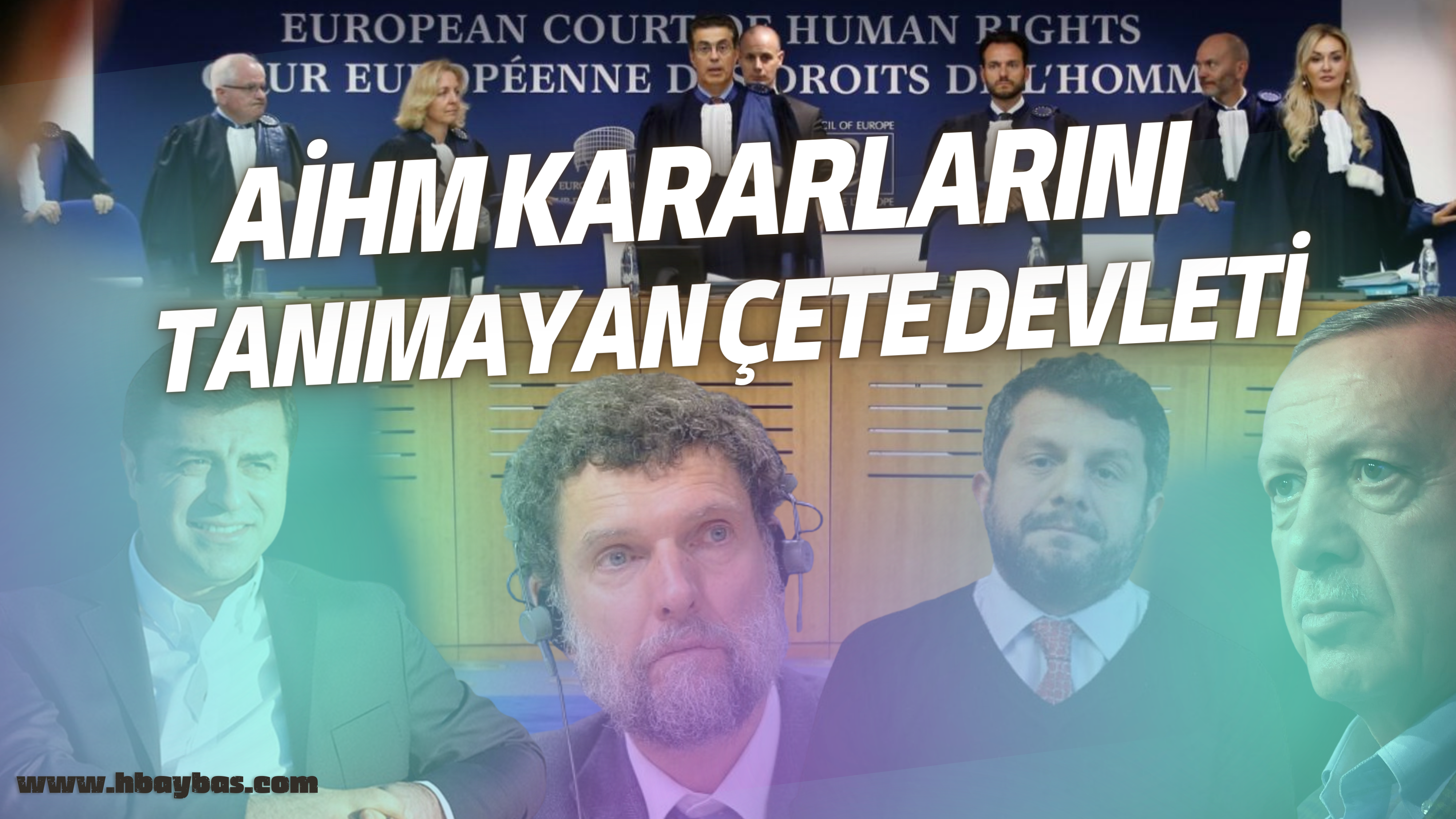 AİHM KARARLARINI TANIMAYAN ÇETE DEVLETİ